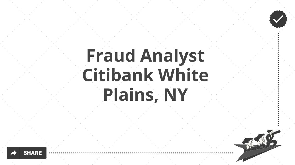 Fraud Analyst Citibank White Plains, NY