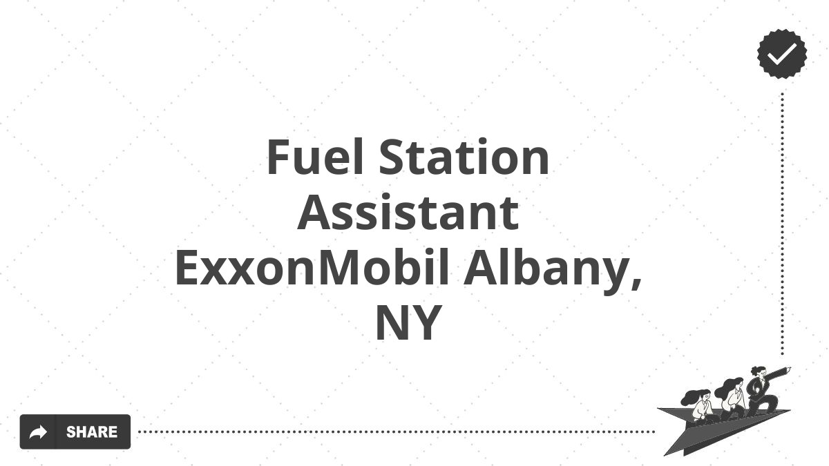 Fuel Station Assistant ExxonMobil Albany, NY