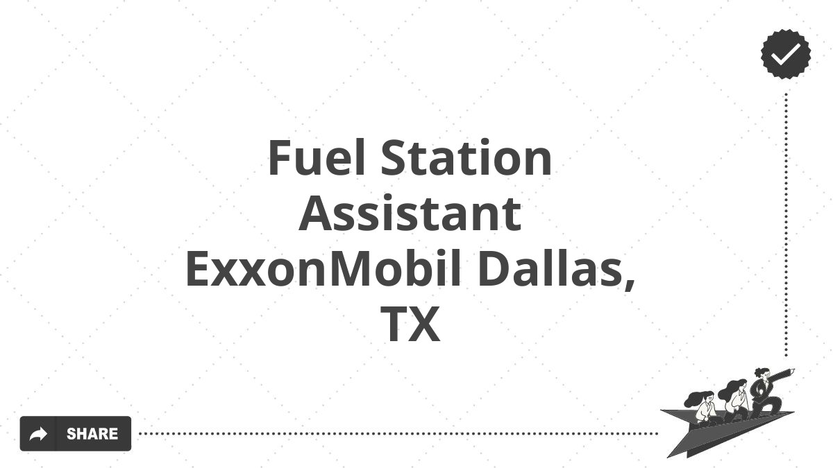 Fuel Station Assistant ExxonMobil Dallas, TX