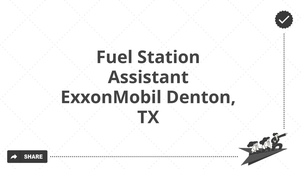 Fuel Station Assistant ExxonMobil Denton, TX