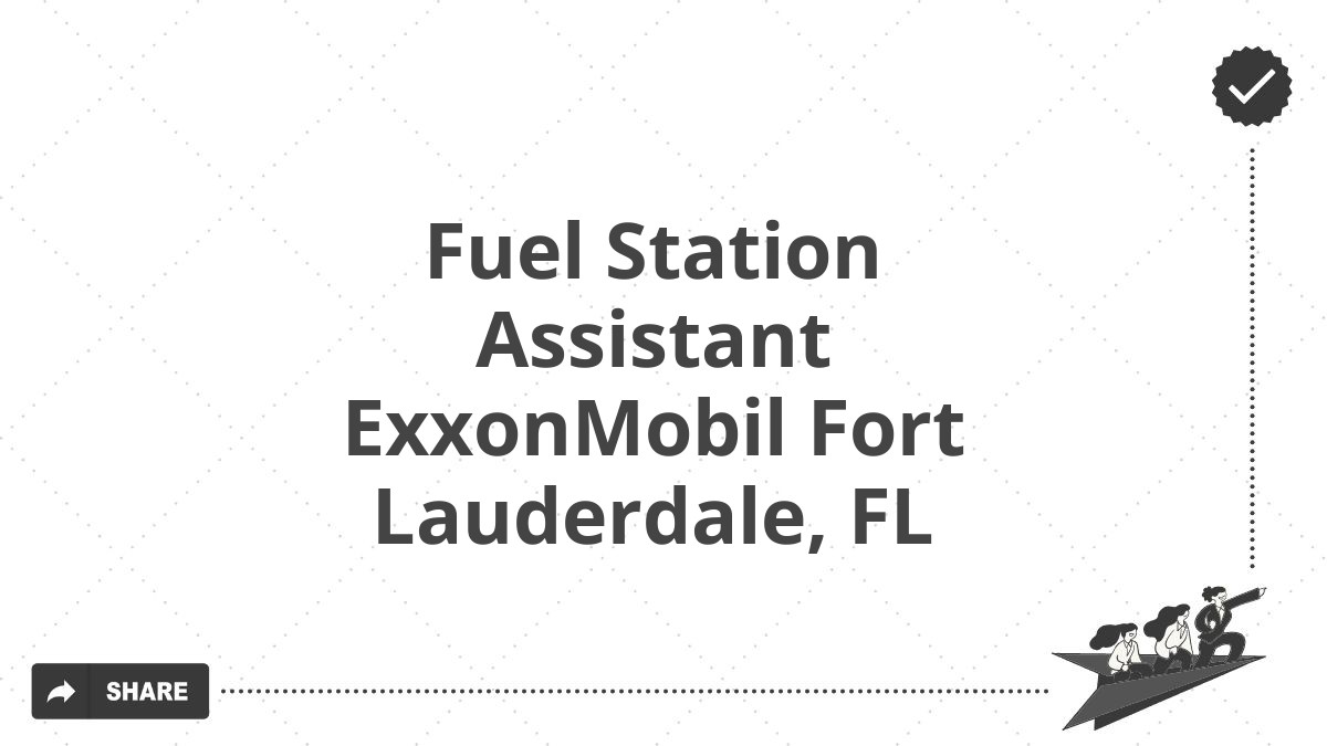 Fuel Station Assistant ExxonMobil Fort Lauderdale, FL