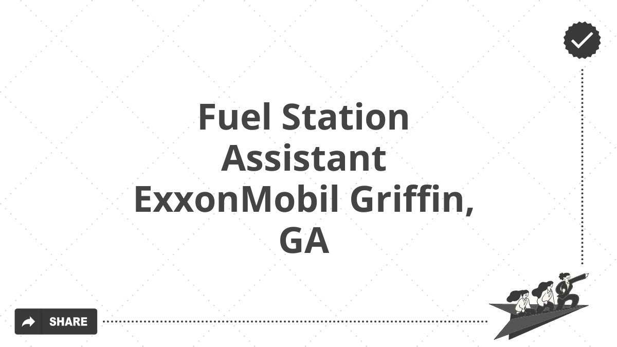 Fuel Station Assistant ExxonMobil Griffin, GA