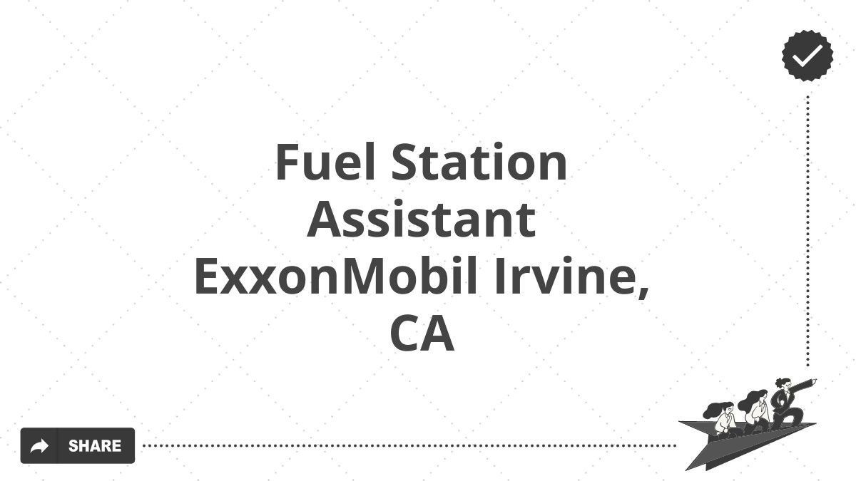 Fuel Station Assistant ExxonMobil Irvine, CA