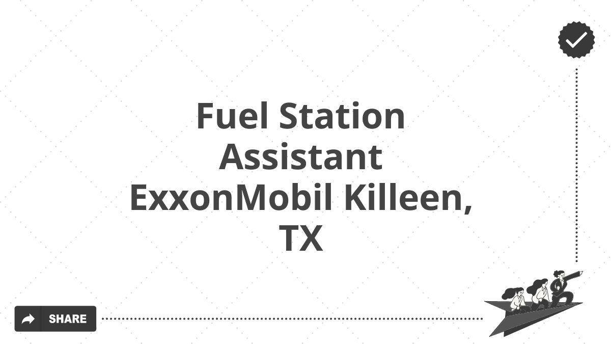 Fuel Station Assistant ExxonMobil Killeen, TX
