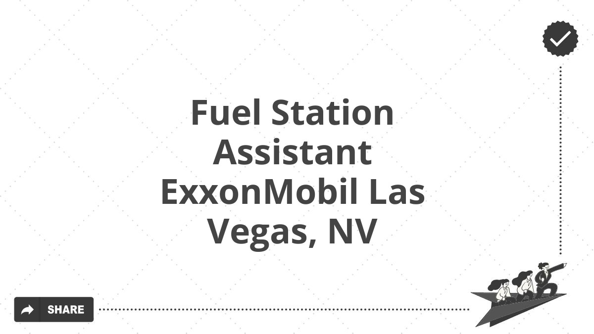 Fuel Station Assistant ExxonMobil Las Vegas, NV