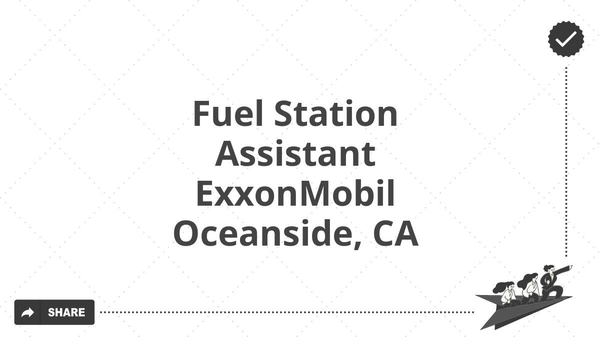 Fuel Station Assistant ExxonMobil Oceanside, CA