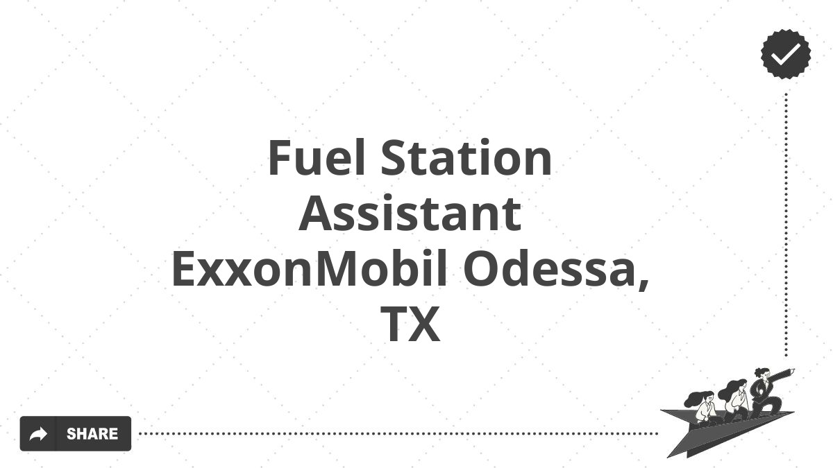Fuel Station Assistant ExxonMobil Odessa, TX