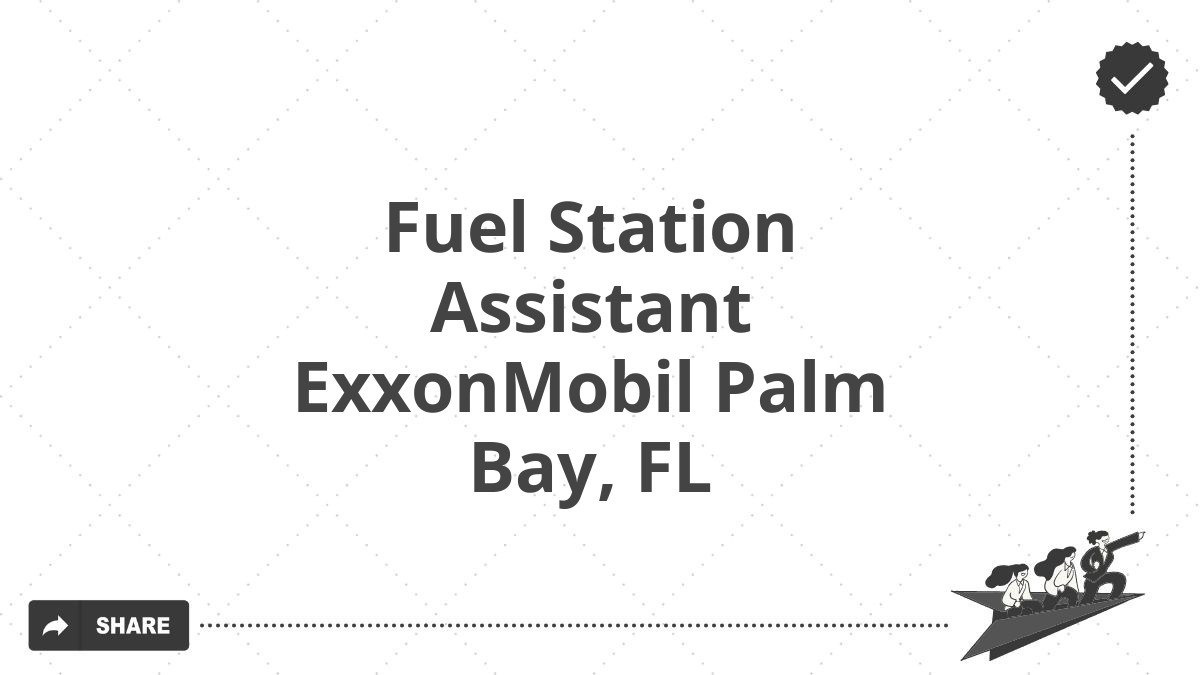 Fuel Station Assistant ExxonMobil Palm Bay, FL