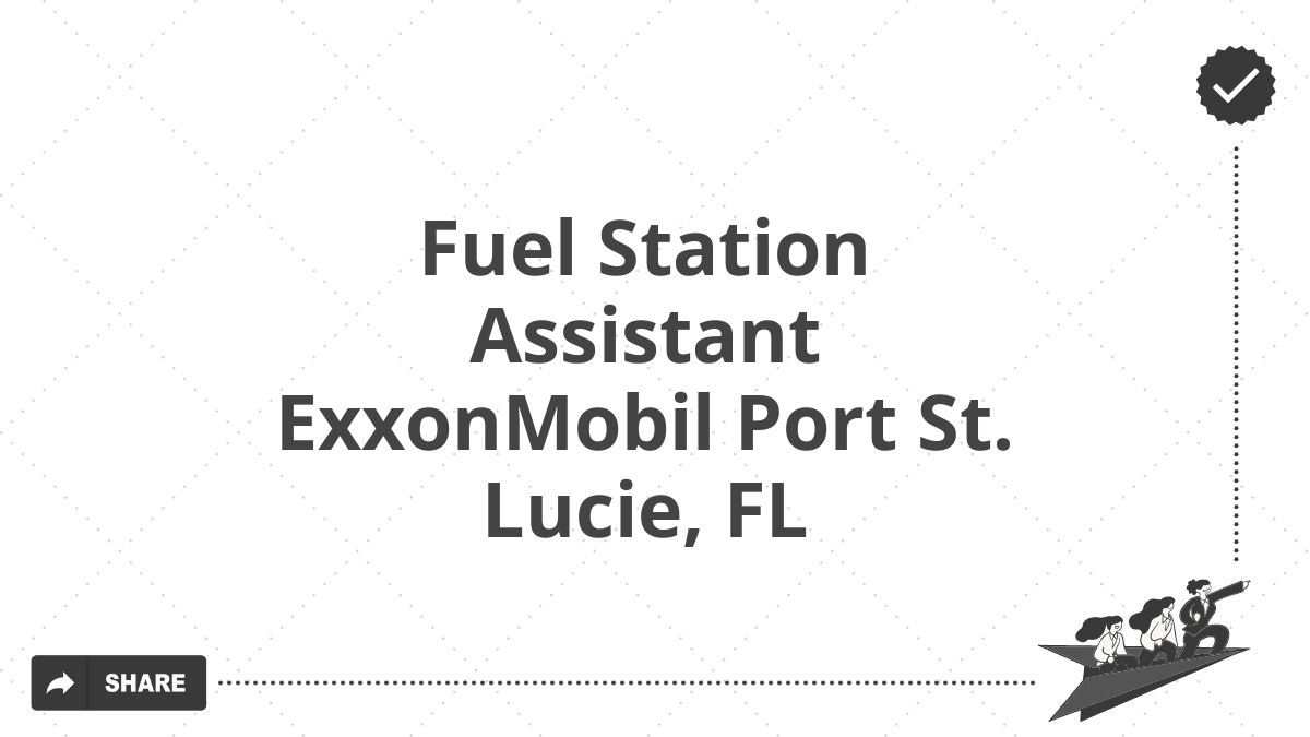 Fuel Station Assistant ExxonMobil Port St. Lucie, FL