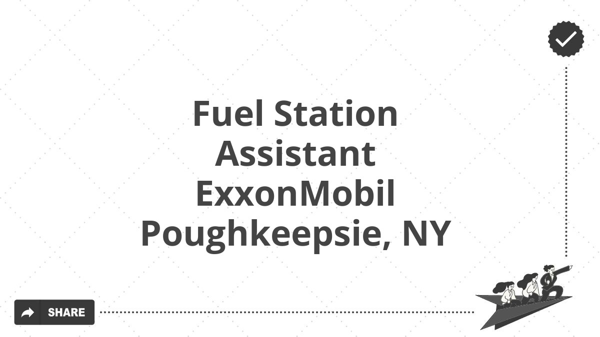 Fuel Station Assistant ExxonMobil Poughkeepsie, NY
