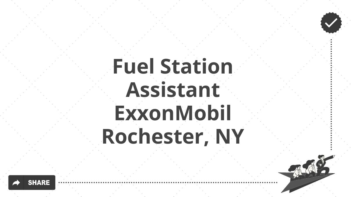 Fuel Station Assistant ExxonMobil Rochester, NY