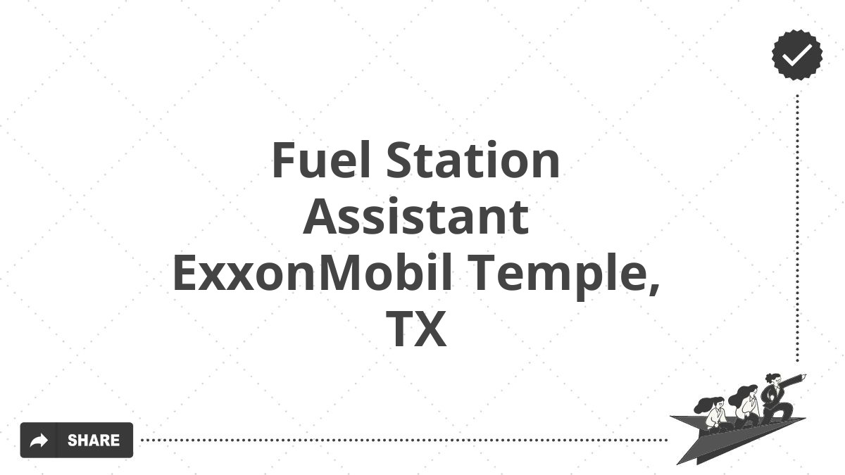 Fuel Station Assistant ExxonMobil Temple, TX