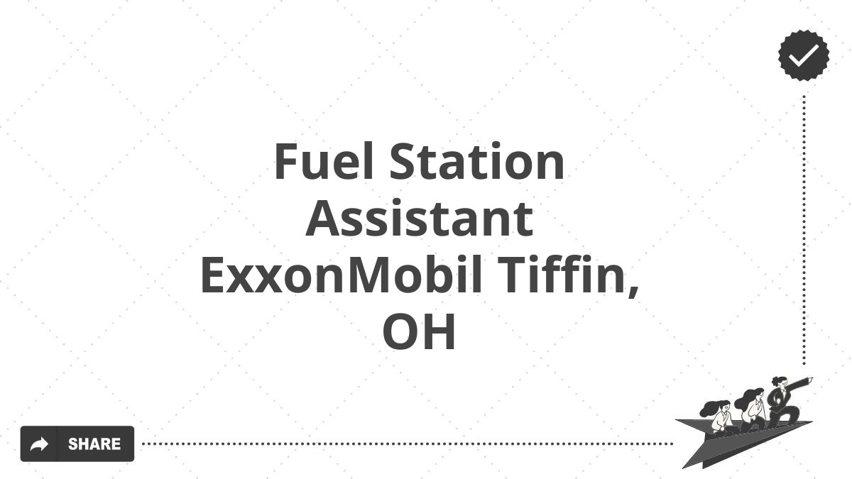 Fuel Station Assistant ExxonMobil Tiffin, OH