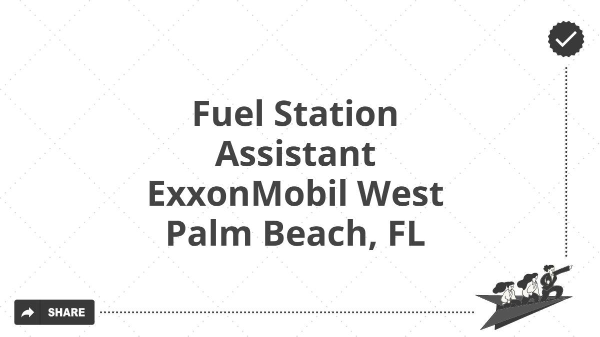 Fuel Station Assistant ExxonMobil West Palm Beach, FL