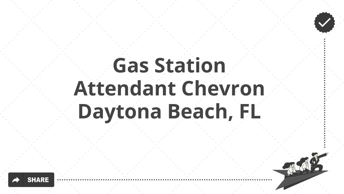 Gas Station Attendant Chevron Daytona Beach, FL