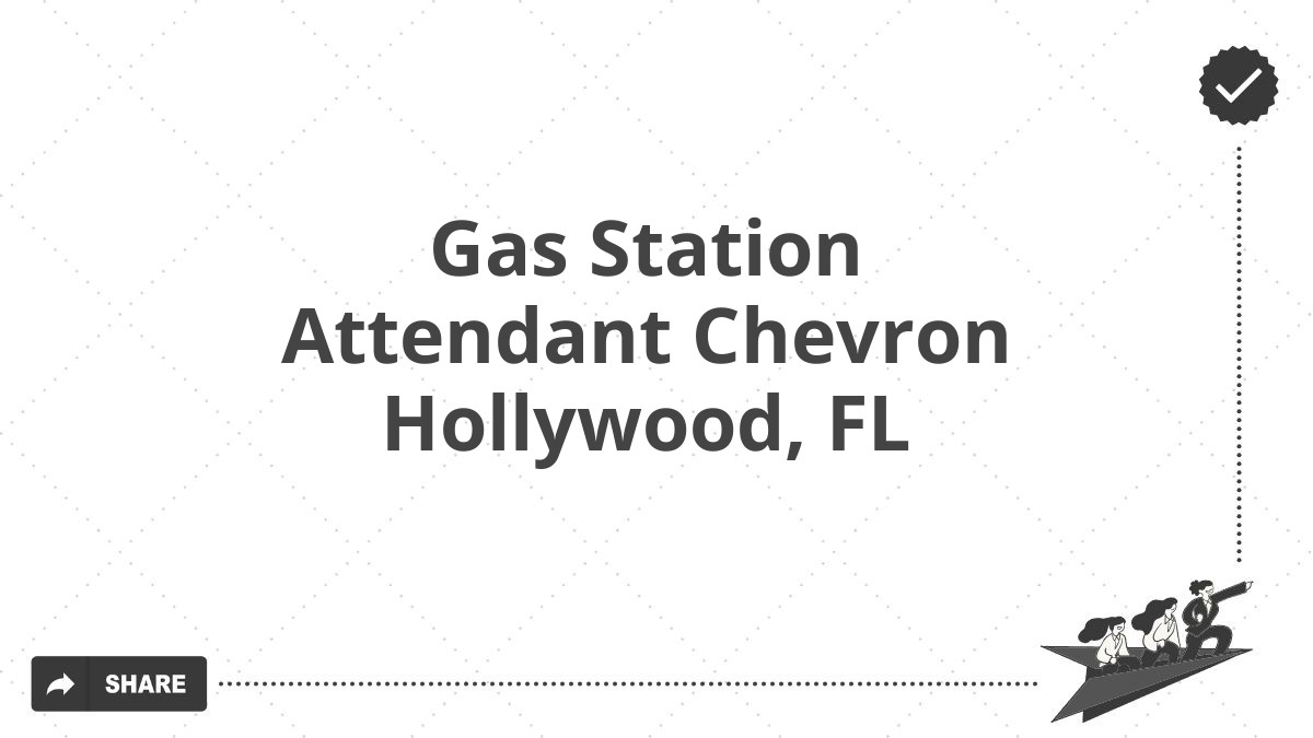 Gas Station Attendant Chevron Hollywood, FL