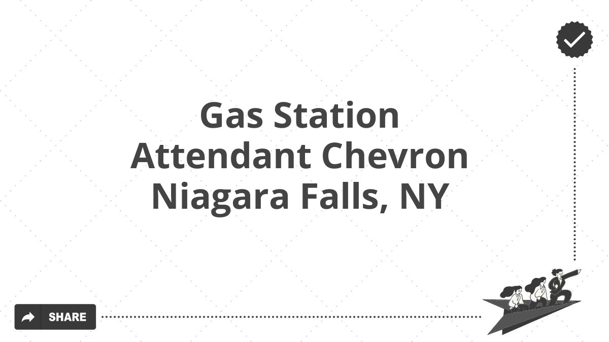Gas Station Attendant Chevron Niagara Falls, NY