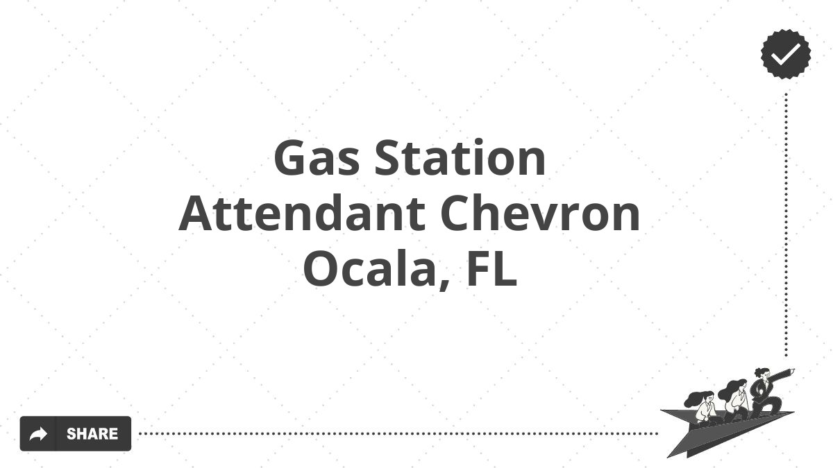 Gas Station Attendant Chevron Ocala, FL