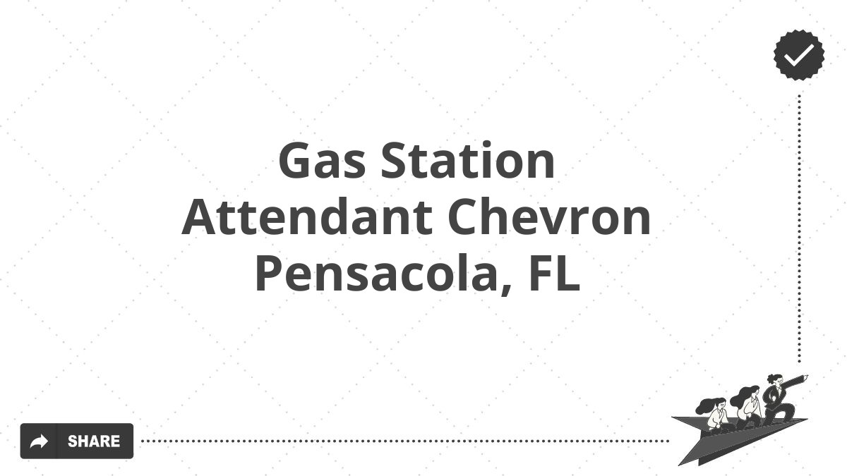 Gas Station Attendant Chevron Pensacola, FL