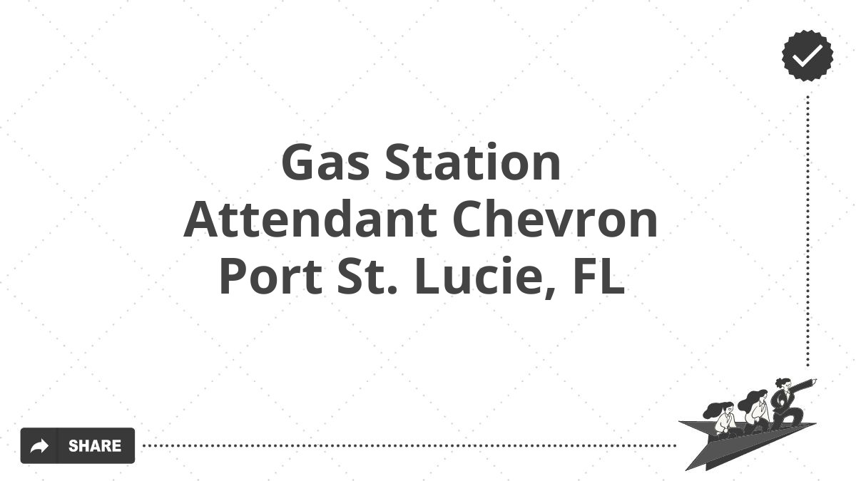 Gas Station Attendant Chevron Port St. Lucie, FL