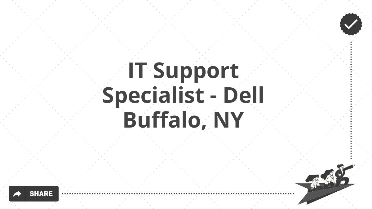 IT Support Specialist - Dell Buffalo, NY