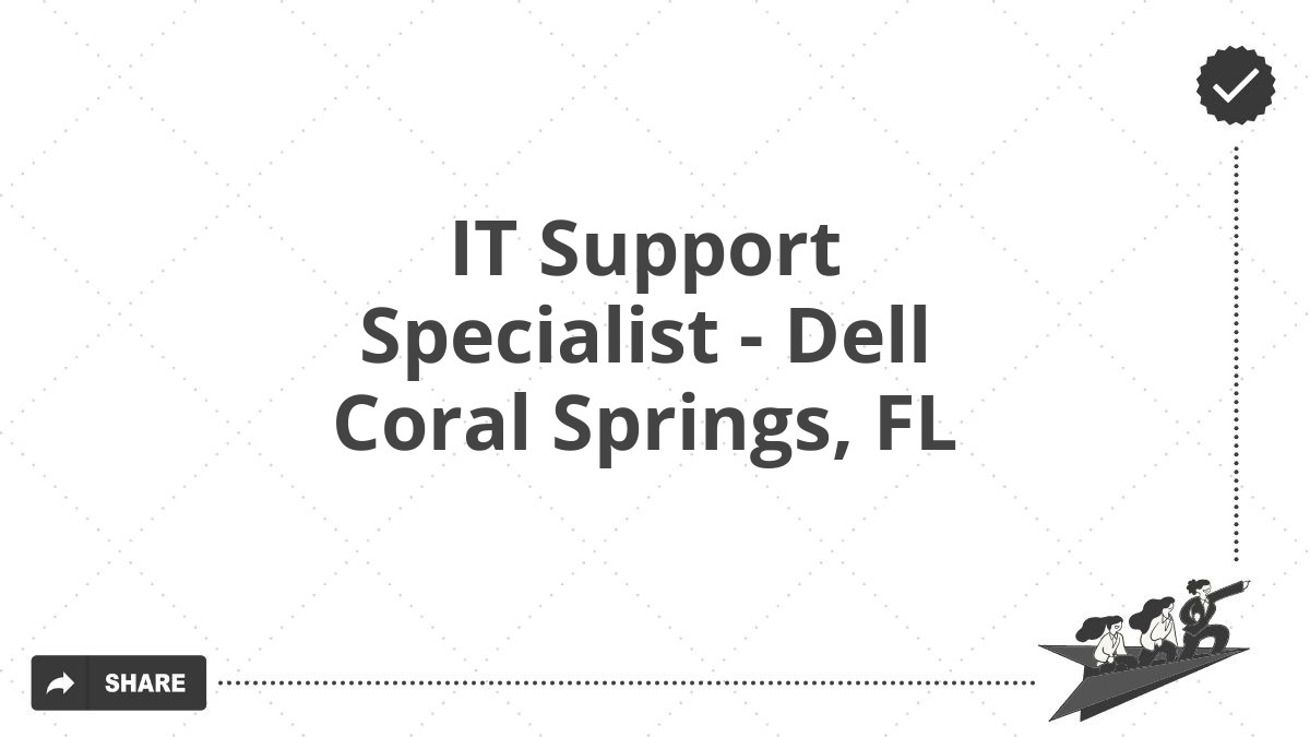 IT Support Specialist - Dell Coral Springs, FL