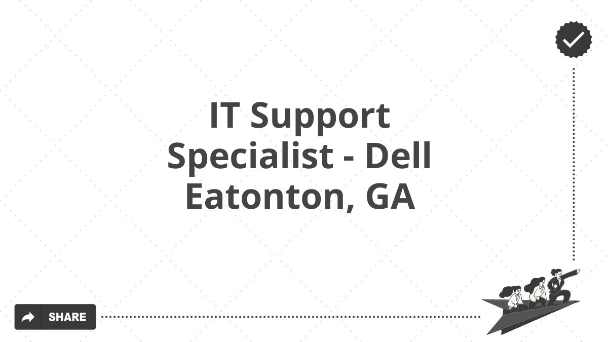 IT Support Specialist - Dell Eatonton, GA