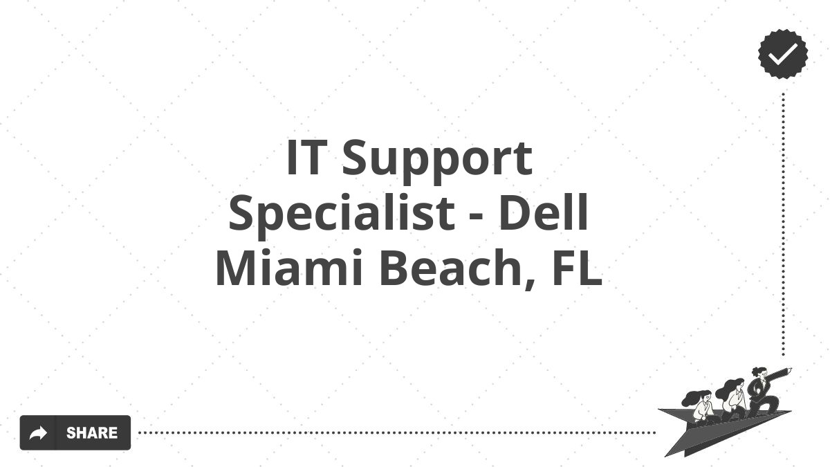 IT Support Specialist - Dell Miami Beach, FL