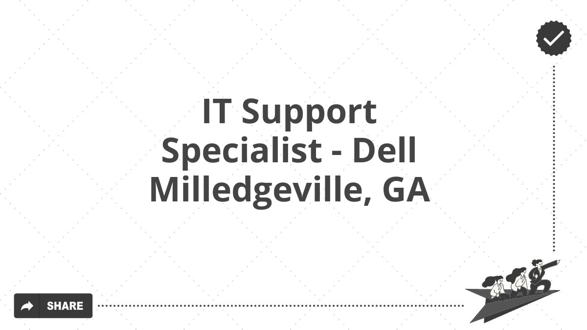 IT Support Specialist - Dell Milledgeville, GA