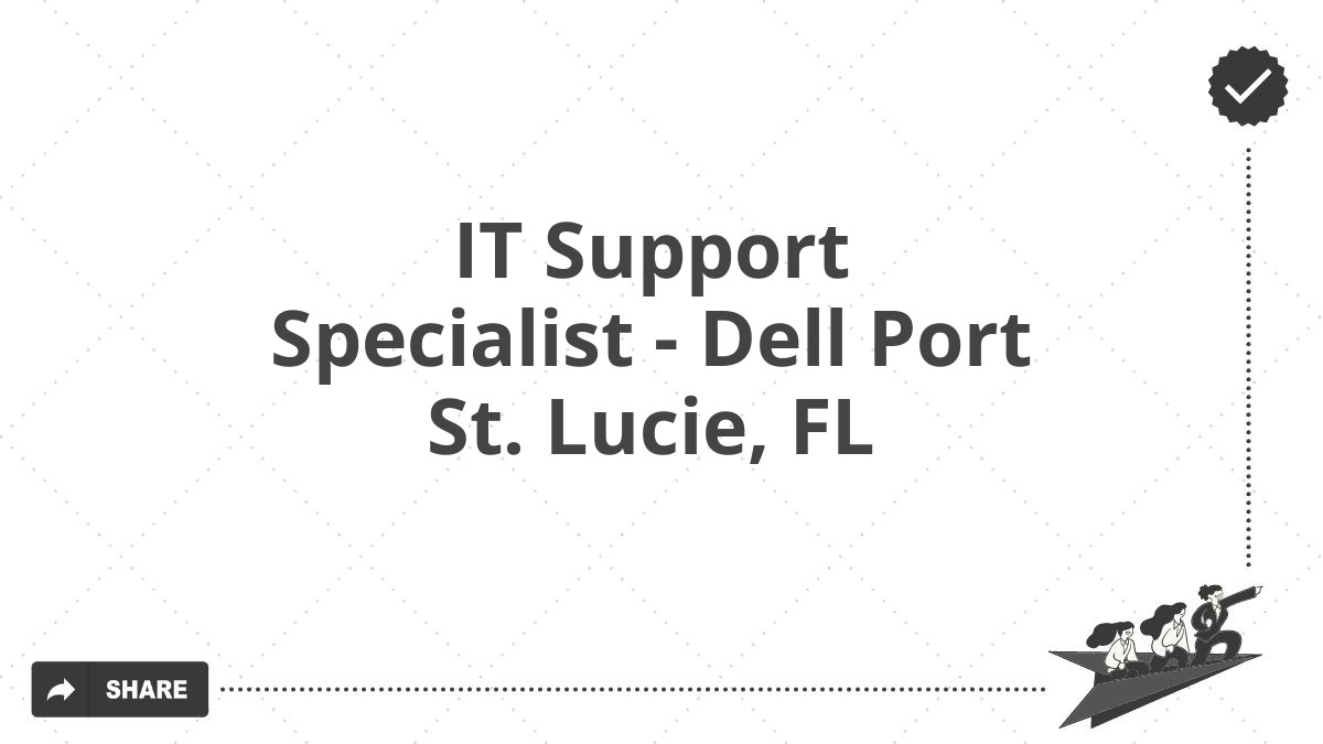 IT Support Specialist - Dell Port St. Lucie, FL