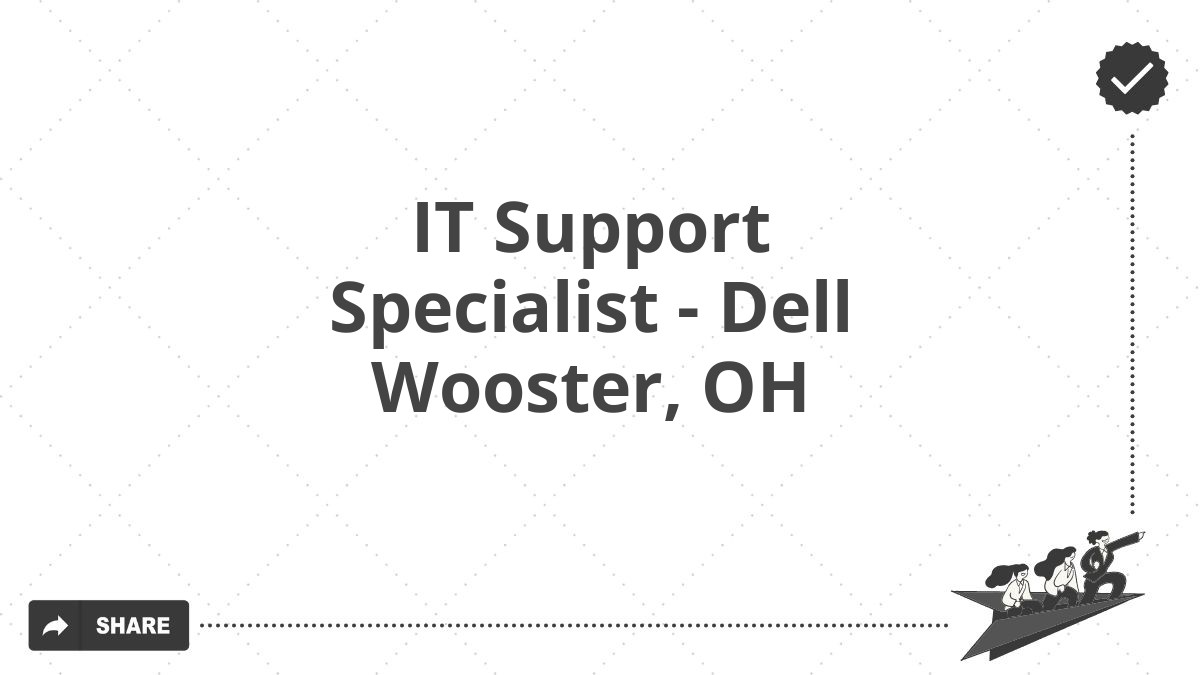 IT Support Specialist - Dell Wooster, OH