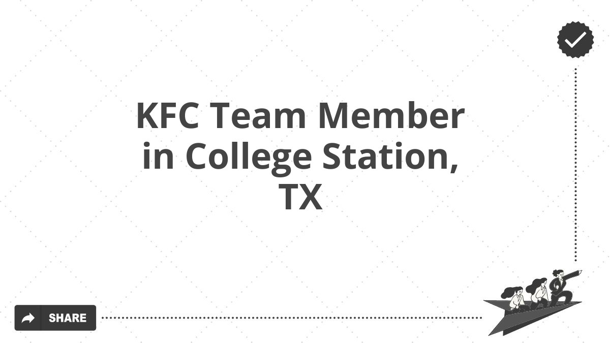 KFC Team Member in College Station, TX