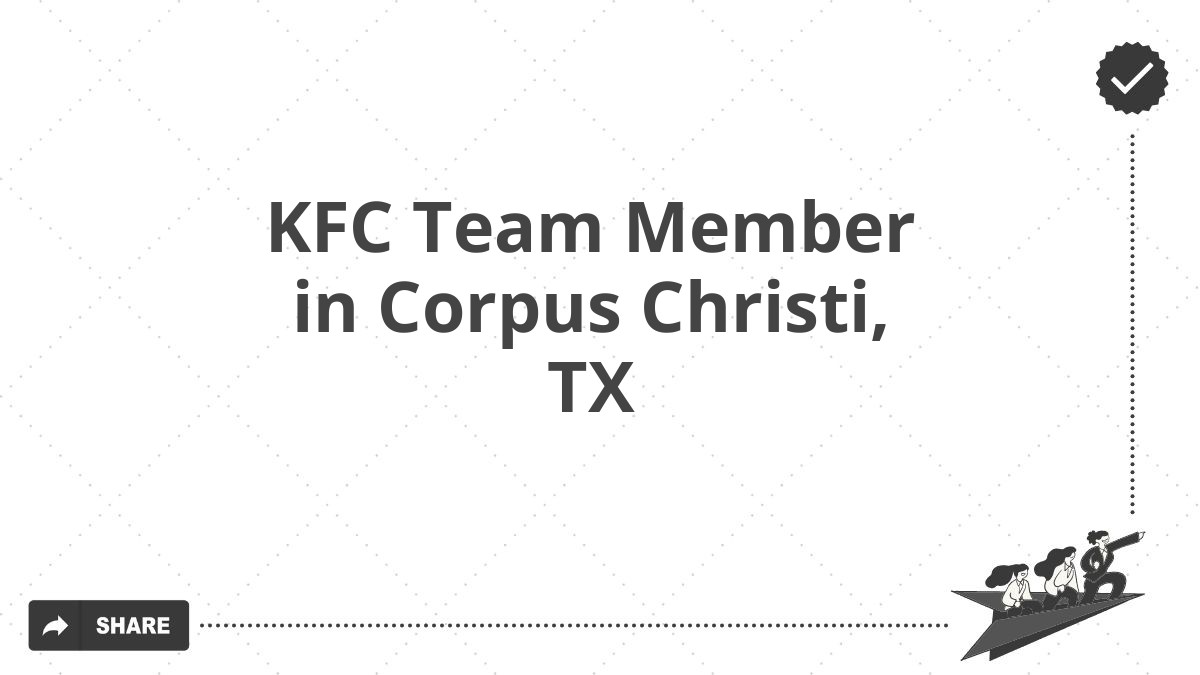 KFC Team Member in Corpus Christi, TX