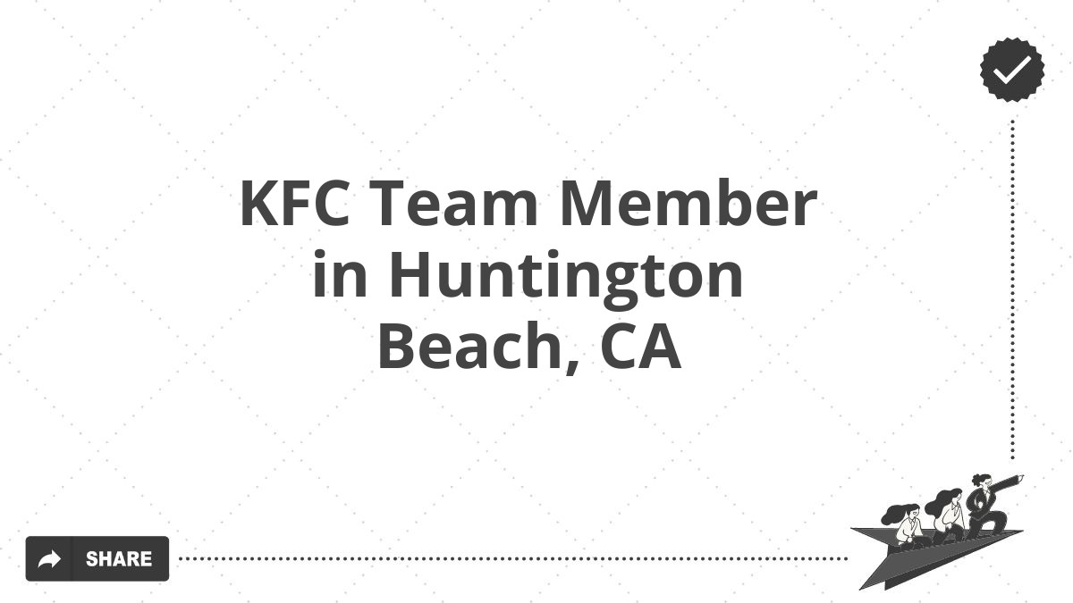 KFC Team Member in Huntington Beach, CA