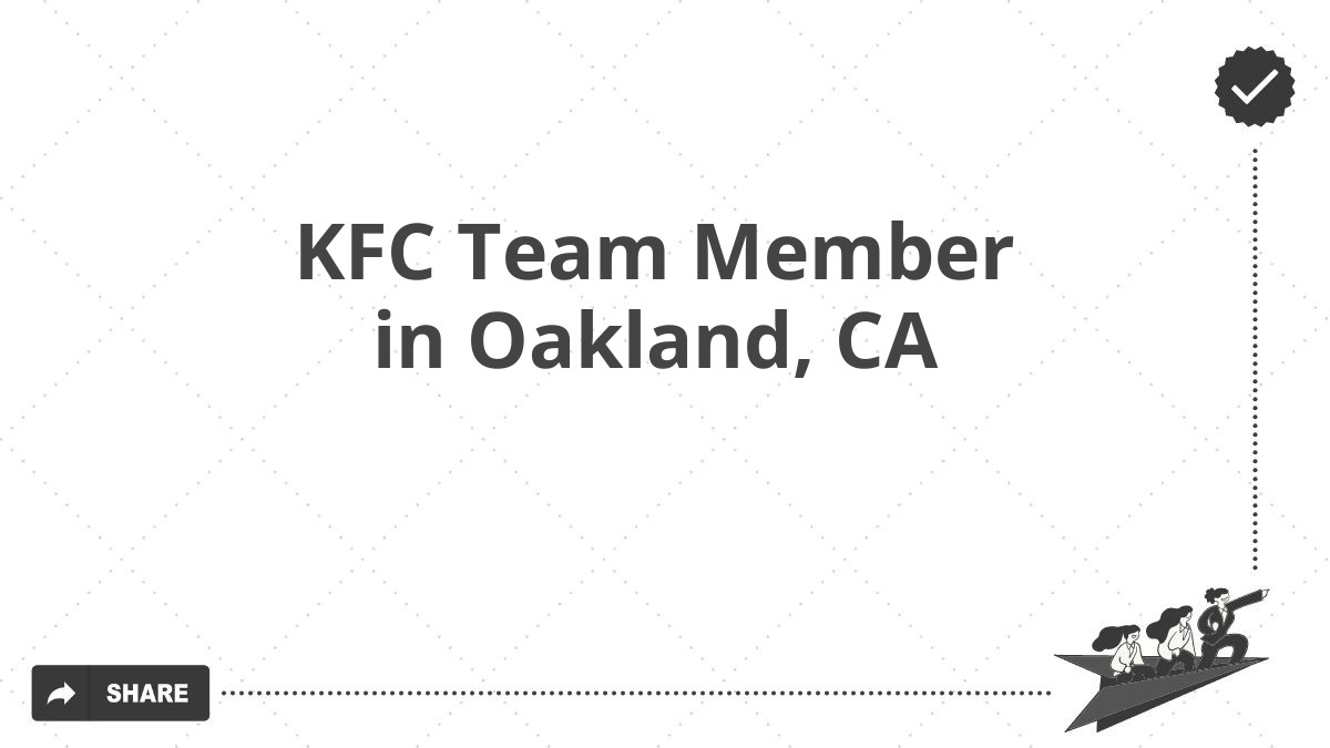 KFC Team Member in Oakland, CA