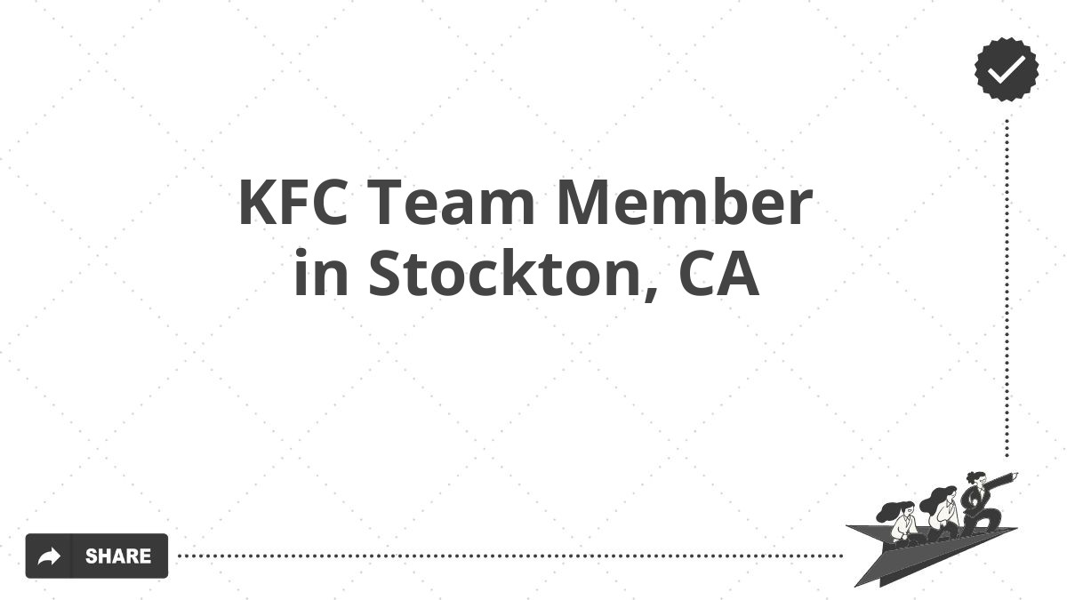 KFC Team Member in Stockton, CA