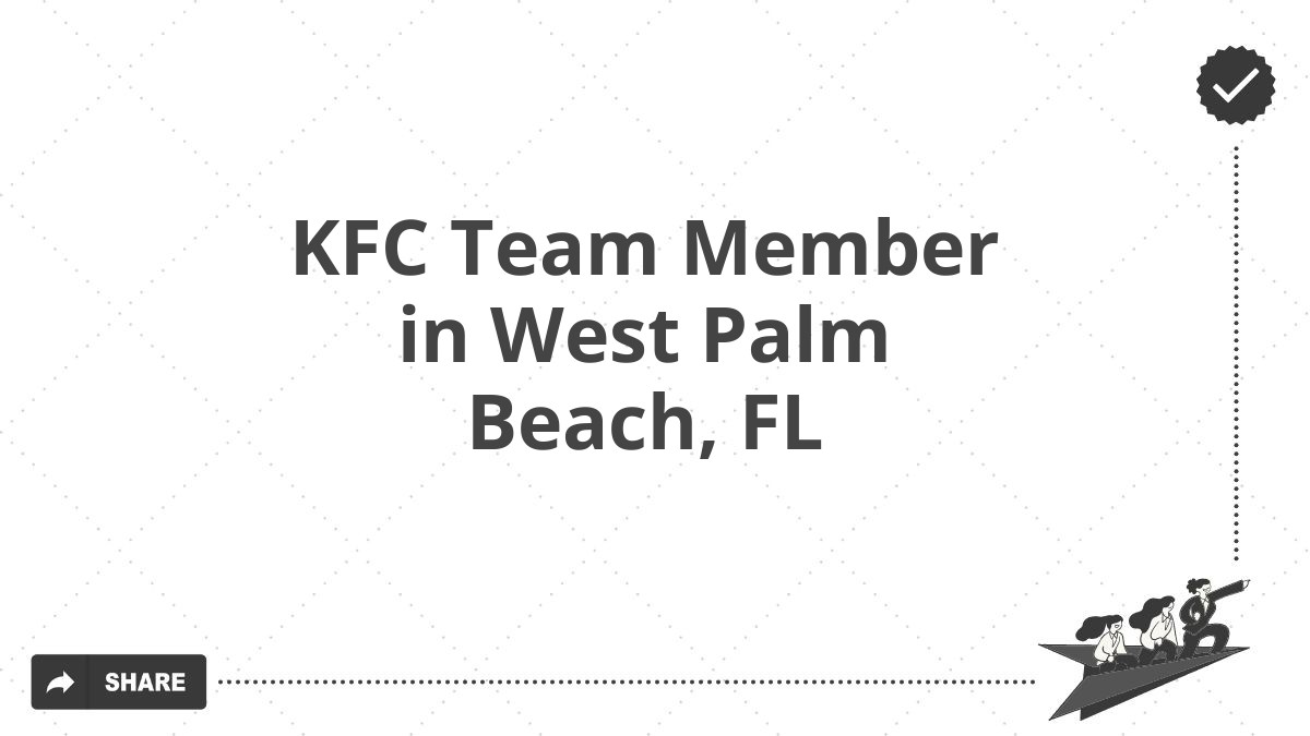 KFC Team Member in West Palm Beach, FL
