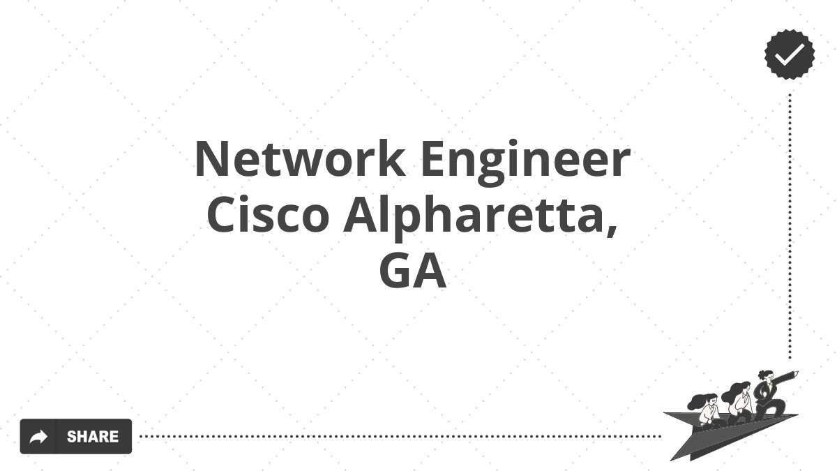 Network Engineer Cisco Alpharetta, GA