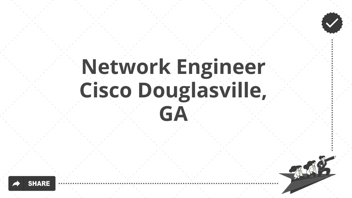 Network Engineer Cisco Douglasville, GA