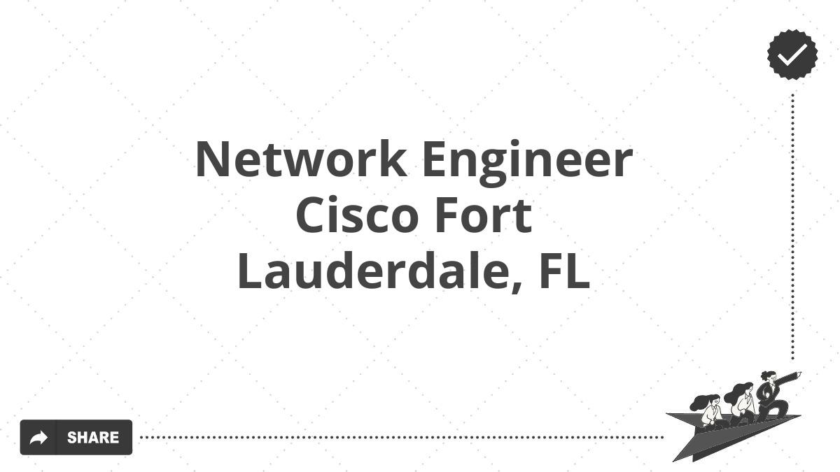 Network Engineer Cisco Fort Lauderdale, FL