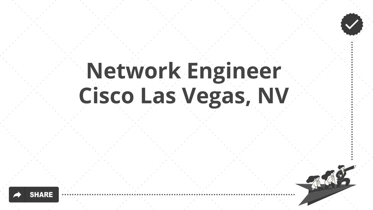Network Engineer Cisco Las Vegas, NV