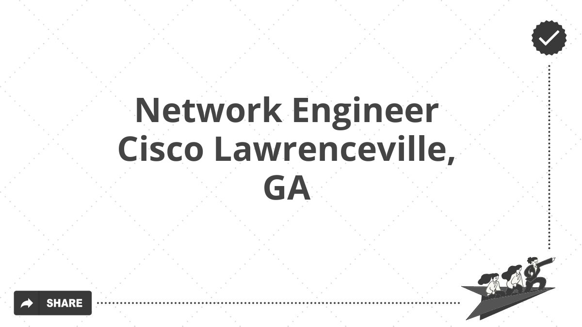 Network Engineer Cisco Lawrenceville, GA