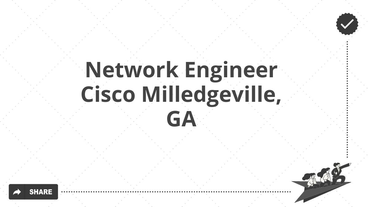 Network Engineer Cisco Milledgeville, GA
