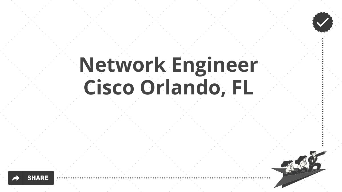 Network Engineer Cisco Orlando, FL