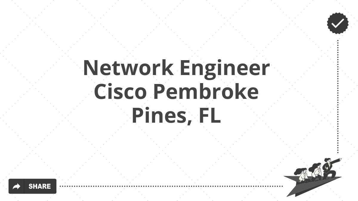 Network Engineer Cisco Pembroke Pines, FL