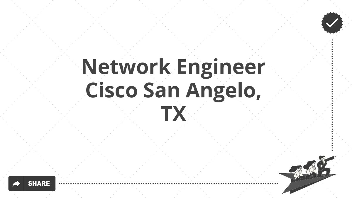 Network Engineer Cisco San Angelo, TX