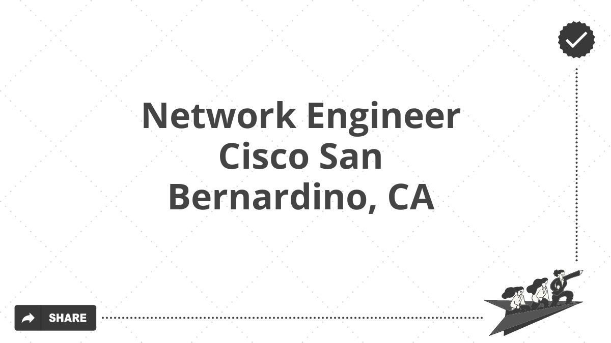 Network Engineer Cisco San Bernardino, CA