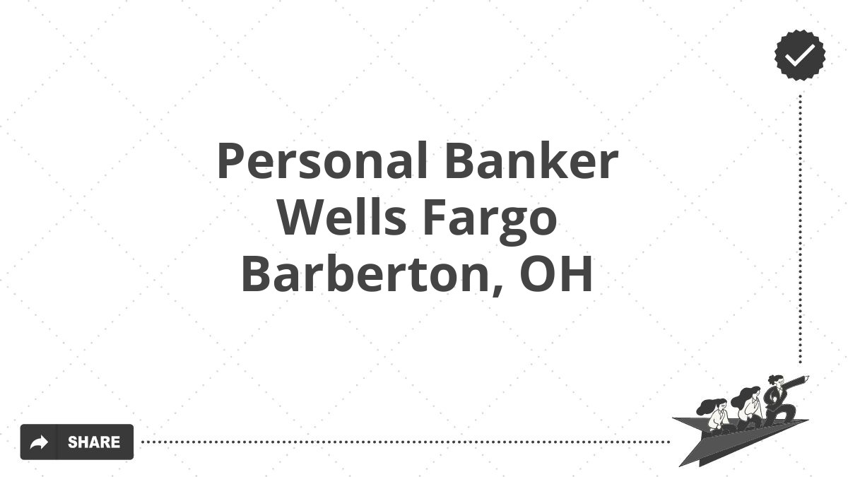 Personal Banker Wells Fargo Barberton, OH