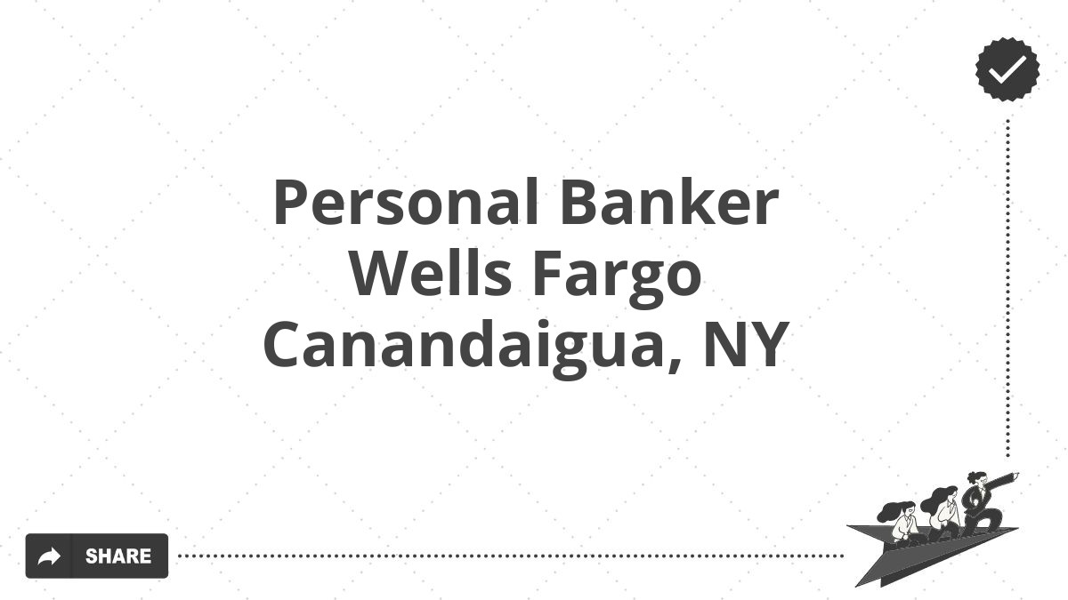 Personal Banker Wells Fargo Canandaigua, NY
