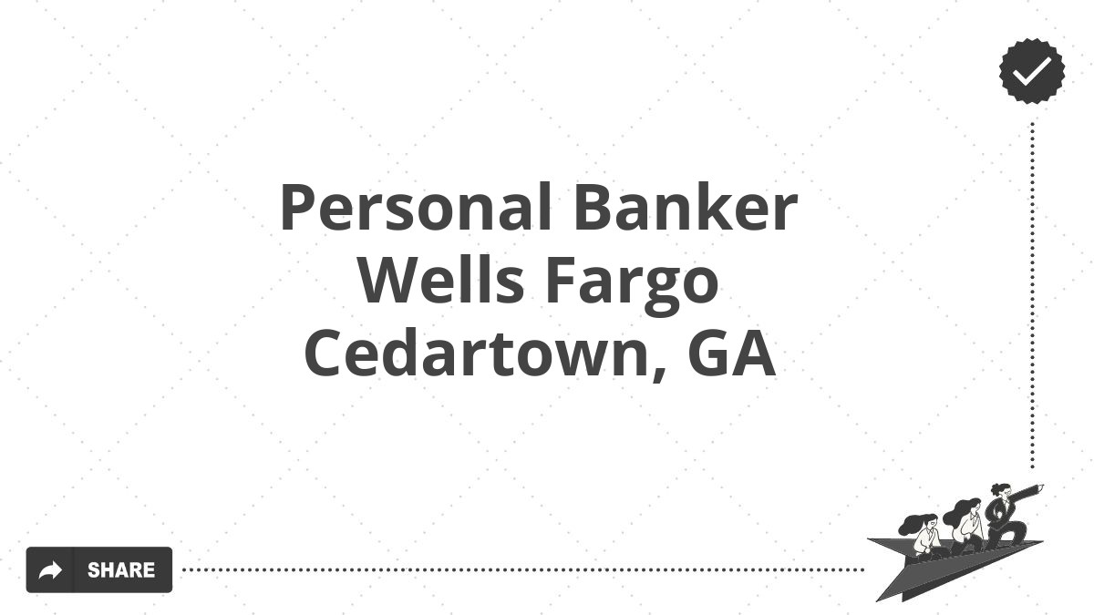 Personal Banker Wells Fargo Cedartown, GA
